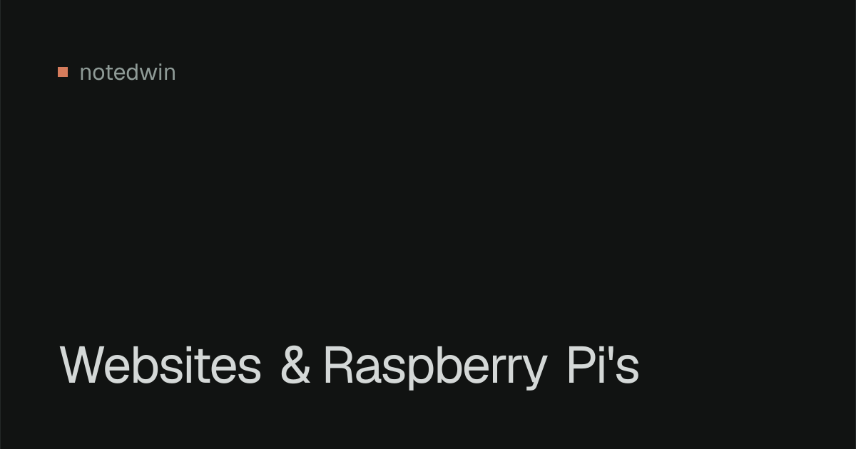 Websites & Raspberry Pi's | notedwin's blog